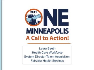 Laura Beeth Health Care Workforce System Director Talent Acquisition  Fairview Health Services 