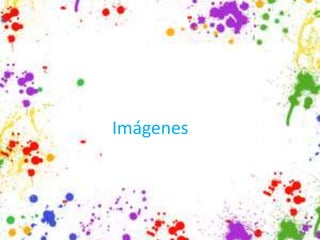 Imágenes
 