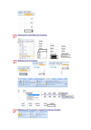 Lecc Generación automática de nombres
23 ª

Lecc Biblioteca de Funciones
24 ª

Lecc Biblioteca de Funciones- Insertar Funciones (Cortar)
25ª

 