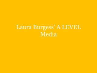 Laura Burgess’ A LEVEL
        Media
 