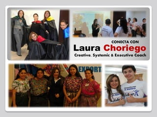 CONECTA CON

Laura Choriego
Creative, Systemic & Executive Coach

 