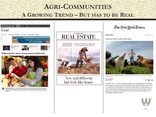 AGRI-COMMUNITIES
A GROWING TREND – BUT HAS TO BE REAL
19
 