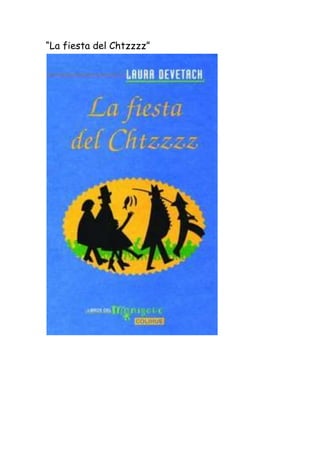 “La fiesta del Chtzzzz”
 