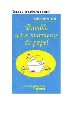 “Bumble y los marineros de papel”
 