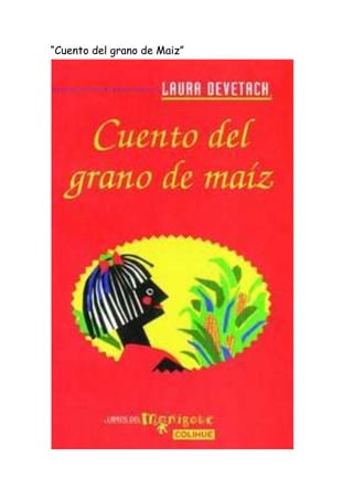 “Cuento del grano de Maiz”
 