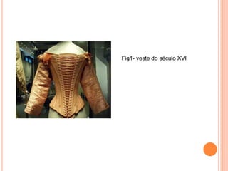 Fig1- veste do século XVI