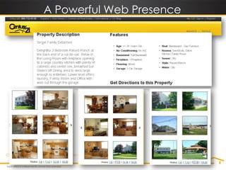 A Powerful Web Presence




CENTURY 21® listings are also displayed on most MLS-enabled real estate sites.
 