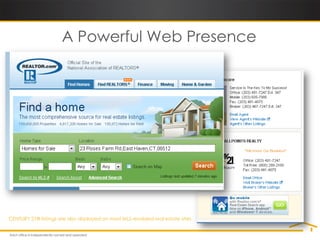A Powerful Web Presence




CENTURY 21® listings are also displayed on most MLS-enabled real estate sites.
 