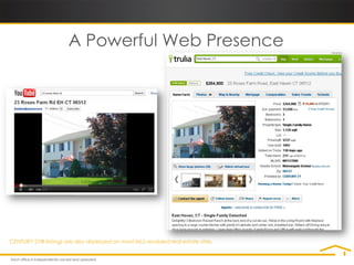A Powerful Web Presence




CENTURY 21® listings are also displayed on most MLS-enabled real estate sites.
 