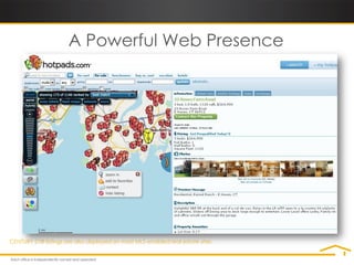 A Powerful Web Presence




CENTURY 21® listings are also displayed on most MLS-enabled real estate sites.
 