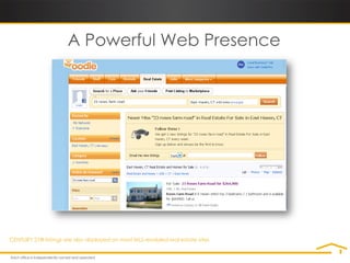 A Powerful Web Presence




CENTURY 21® listings are also displayed on most MLS-enabled real estate sites.
 