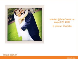 Married @BrianGainor on August 22, 2009 In Uptown Charlotte 