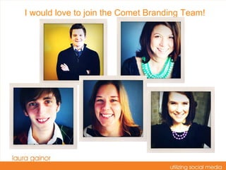I would love to join the Comet Branding Team! 