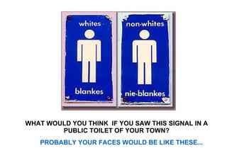 WHAT WOULD YOU THINK  IF YOU SAW THIS SIGNAL IN A PUBLIC TOILET OF YOUR TOWN? PROBABLY YOUR FACES WOULD BE LIKE THESE... 