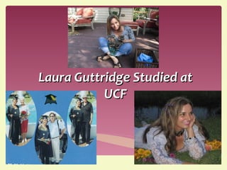 Laura Guttridge Studied at UCF 