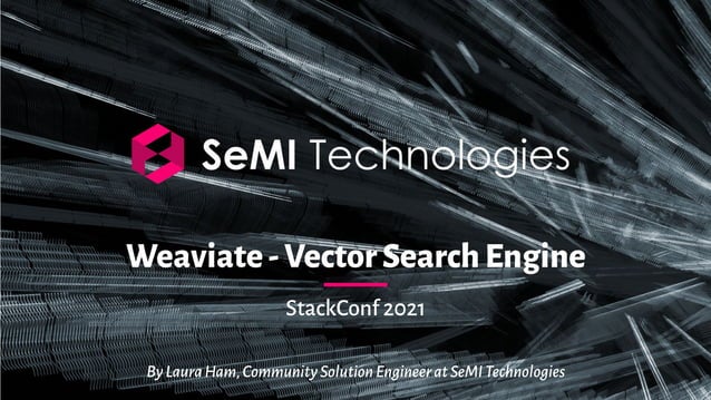 stackconf 2021 | Weaviate Vector Search Engine – Introduction | PPT