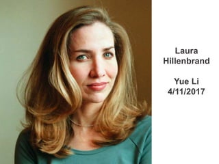 Laura
Hillenbrand
Yue Li
4/11/2017
 