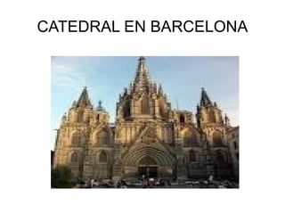 CATEDRAL EN BARCELONA
 