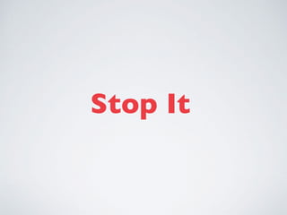 Stop It
 