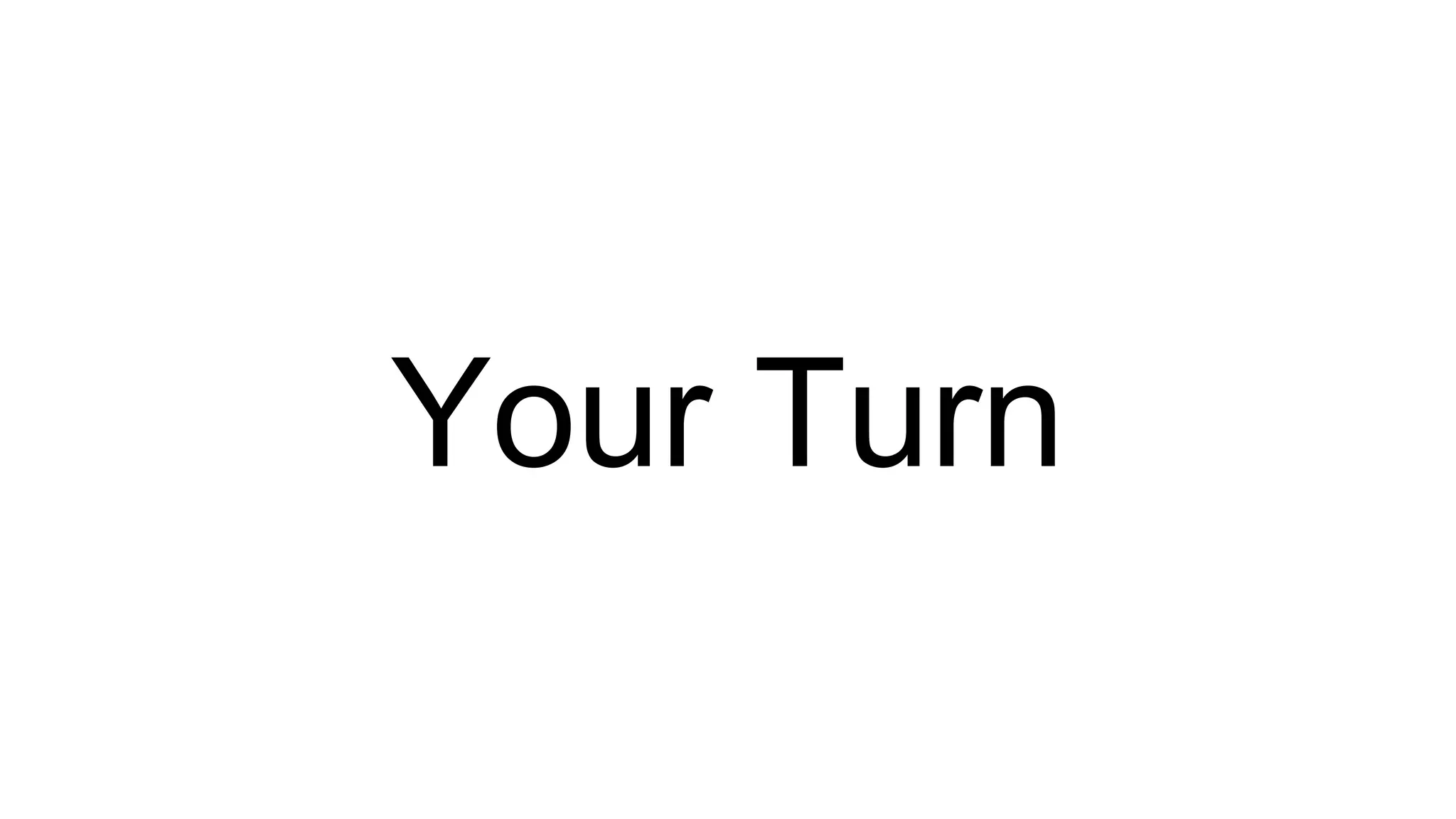 Your Turn 
 