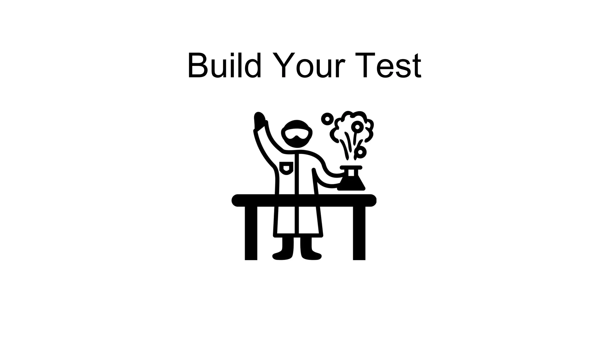 Build Your Test 
 