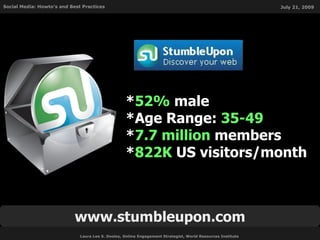 * 52%  male *Age Range:   35-49  * 7.7 million   members * 822K  US visitors/month www.stumbleupon.com 
