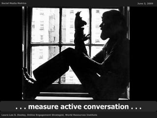 . . . measure active conversation . . . 
