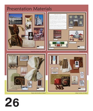Presentation Materials




           Inspiration photos & materials           Concept board




            Guest suite furniture & fabric   Lobby furniture & fabric




26
 