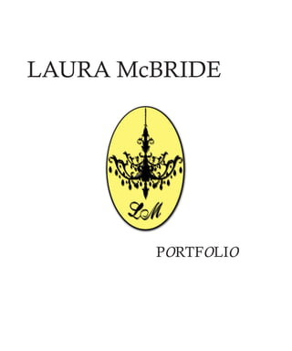 LAURA McBRIDE




        PORTFOLIO
 