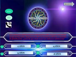 Los embarazos adolescentes se están presentando con gran continuidad
ya que no hay tanta importancia sobre la enseñanza del sexo y métodos
de planificación. ¿antes de que edad ocurre un embarazo adolescente’
19 AÑOS
17 AÑOS 15 AÑOS
18 AÑOS
50/50
A
B
D
C
 