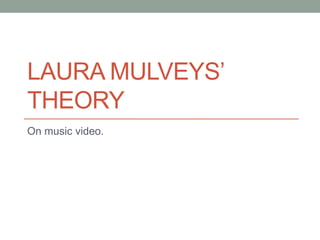 Laura Mulveys theory
