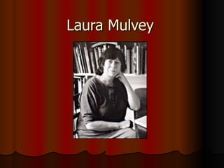 Laura Mulvey 