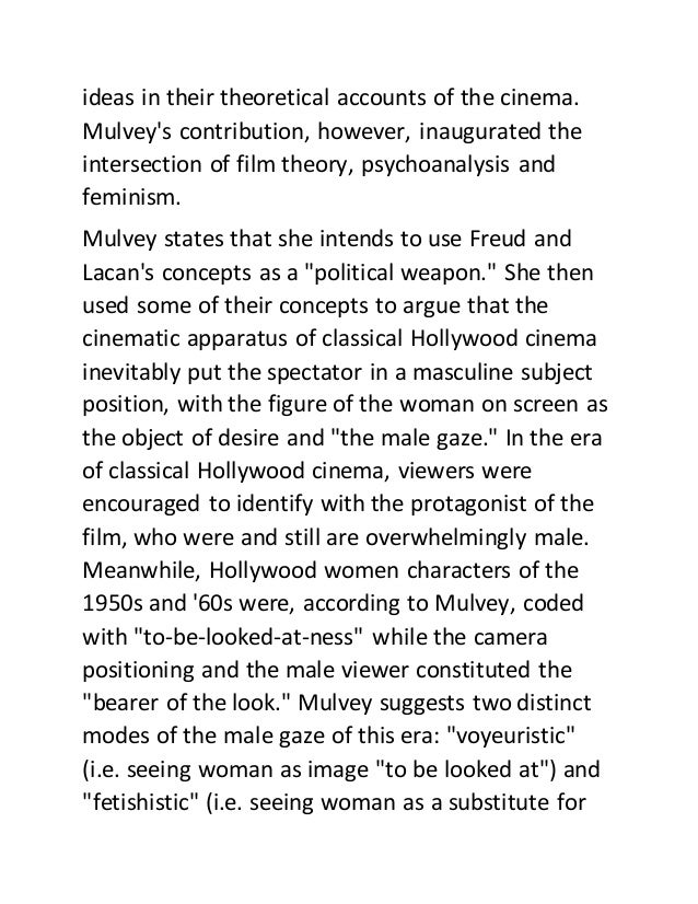 mulvey essay In her essay ` visual pleasure and narrative cinema `, laura mulvey talks about the dominant male gaze in mainstream movies the male characters are active. mulvey essay In her essay ` visual pleasure and narrative cinema `, laura mulvey talks about the dominant male gaze in mainstream movies the male characters are active.