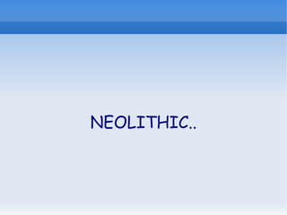 NEOLITHIC.. 