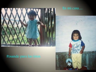 Posando para las fotos.
En mi casa…
 
