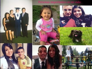 Personas importantes en mi vida.
 