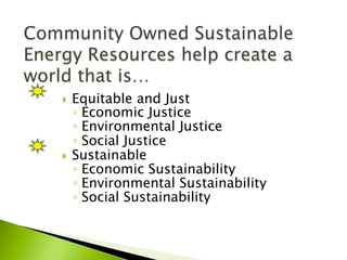 }  Equitable and Just
◦ Economic Justice
◦ Environmental Justice
◦ Social Justice
}  Sustainable
◦ Economic Sustainability
◦ Environmental Sustainability
◦ Social Sustainability
 
