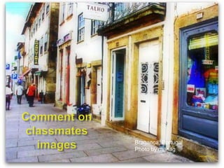 1 Specific Communicative ObjectiveWrite about and show what people are doing “right now”Alentejo, Portugal  Photo by jcoelho