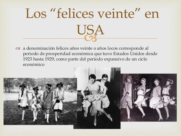 ï
ï a denominación felices años veinte o años locos corresponde al
periodo de prosperidad económica que tuvo Estados Unido...
