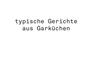 typische Gerichte
aus Garküchen
 