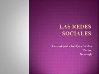 Laura Alejandra Rodríguez Cubillos
Decimo
Tecnologia
 