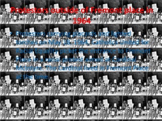 Protestors outside of Fremont place in 1964Protesters carrying placards and lighted torches on May 18, 1964, Catholics United for Racial Equality picket the entrance to Fremont Place in a racial protest aimed at Cardinal McIntyre. The Cardinal lived in Fremont Place at the time. 