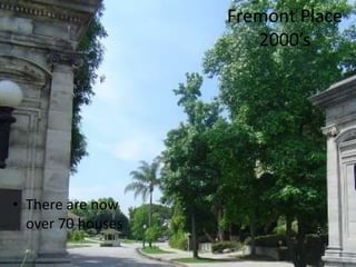 Fremont Place 2000’sThere are now over 70 houses