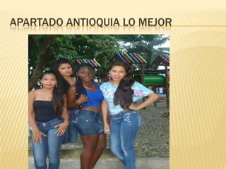 APARTADO ANTIOQUIA LO MEJOR
 