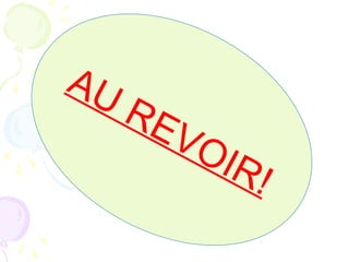 AU REVOIR!
 