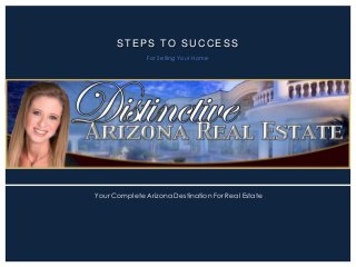 STEPS TO SUCCESS
For Selling Your Home

Your Complete Arizona Destination For Real Estate

 