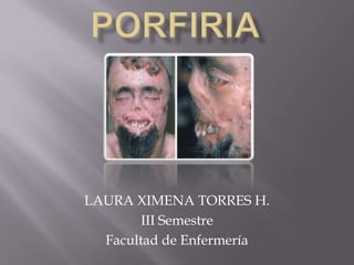 PORFIRIA LAURA XIMENA TORRES H. III Semestre Facultad de Enfermería 