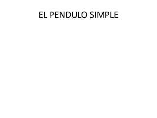 EL PENDULO SIMPLE
 