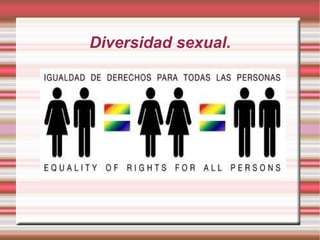Diversidad sexual.
 
