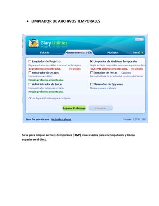 LIMPIADOR DE ARCHIVOS TEMPORALES




Sirve para limpiar archivos temporales (.TMP) innecesarios para el computador y libera
espacio en el disco.
 